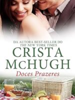 Doces Prazeres (Os Irmãos Kelly Livro 1) - Crista McHugh.