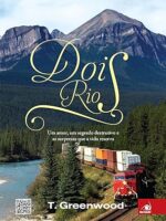 Dois Rios- Um amor, um segredo e as surpresa - T. Greenwood