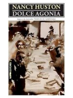 Dolce Agonia - Nancy Huston