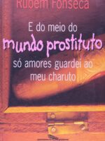E do Meio do Mundo Prostituto só amores guardei ao meu charuto