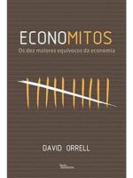 Economitos- Os dez maiores equívocos da economia - David Orrell
