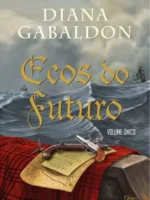 Ecos do Futuro - Diana Gabaldon