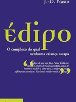 Édipo: O complexo do qual nenhuma criança escapa - J.-D. Nasio