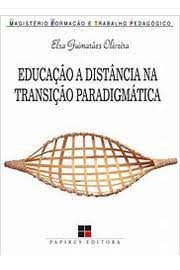 Educação a distância na transição paradigma - Elsa Guimaraes Oliveira