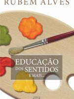 Educação dos sentidos e mais- Rubem Alves