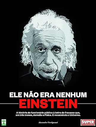 Ele não era nenhum Einstein - Alexandre Versignassi