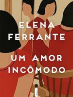 Elena Ferrante - Um Amor Incômodo