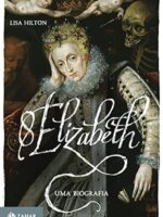 Elizabeth I - Uma biografia - Lisa Hilton