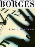 Elogio da Sombra - Jorge Luis Borges.