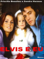 Elvis e Eu - Priscilla Beaulieu Presley