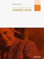 Estilo e verdade em Jacques Lacan - Gilson Iannini