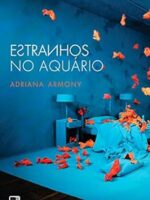 Estranhos no aquario - Adriana Armony