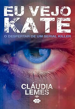 Eu Vejo Kate: A Historia de um Serial Kill