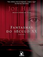 Fantasmas do Século XX - Joe Hill.