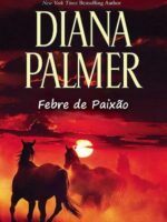 Febre de Paixão - Diana Palmer