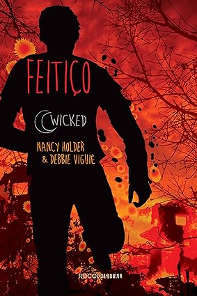 Feitiço (Wicked Livro 4) - Nancy Holder.