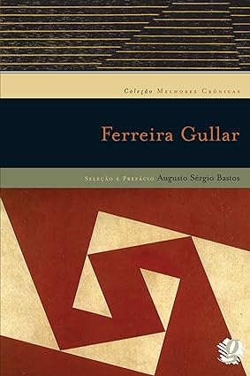 Ferreira Gullar - Col. Melhores Crônicas - Ferreira Gullar
