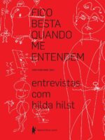 Fico besta quando me entendem: Entrevistas com Hilda Hilst