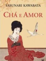 Cha e Amor - Yasunari Kawabata
