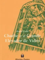 Charlie e o Grande Elevador de Vidro - Roald Dahl.