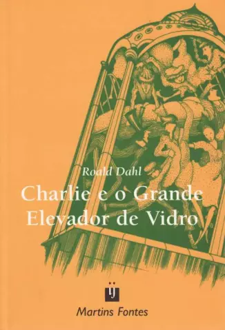 Charlie e o Grande Elevador de Vidro - Roald Dahl.