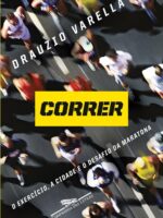 Correr - O exercício, a cidade e o desafio - Drauzio Varella