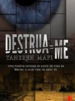 Destrua-me - Tahereh Mafi.