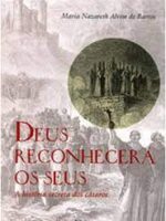 Deus Reconhecera os Seus - A Historia Secr - Maria Nazareth Alvim de Barros.