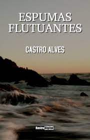 Espumas Flutuantes - Castro Alves.
