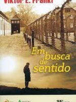 Em Busca de Sentido - Viktor Frankl.