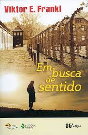 Em Busca de Sentido - Viktor Frankl.