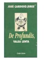 De Profundis, Valsa Lenta - Jose Cardoso Pires
