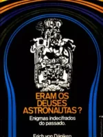 Eram os Deuses Astronautas - Erich Von Daniken.
