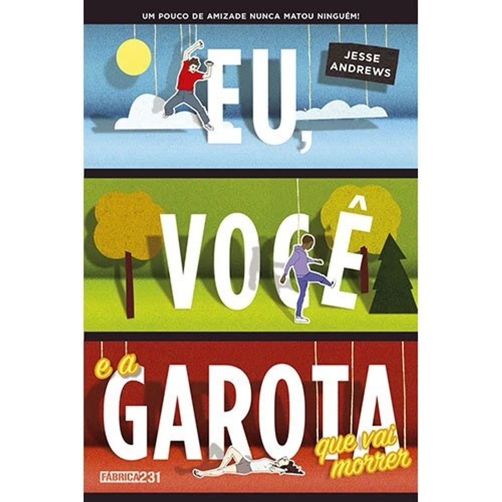 Eu, você e a garota que vai morrer - Jesse Andrews