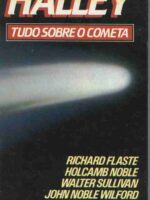 Halley - Tudo Sobre o Cometa - Richard Flaste, Holcomb Noble, Walter Sull.