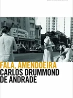 Fala, amendoeira - Carlos Drummond de Andrade