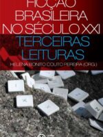 Ficção brasileira no século XXI Terceiras Leituras - Helena Bonito Pereira
