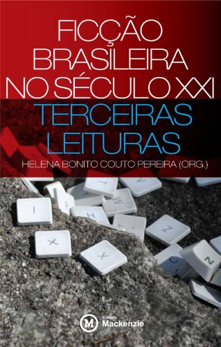 Ficção brasileira no século XXI Terceiras Leituras - Helena Bonito Pereira