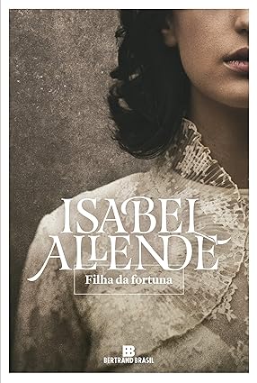 Filha da Fortuna - Isabel Allende