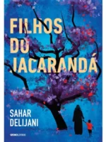 Filhos do Jacaranda - Sahar Delijani