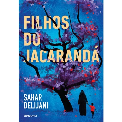Filhos do Jacaranda - Sahar Delijani