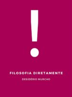 Filosofia Diretamente - Desiderio Murcho
