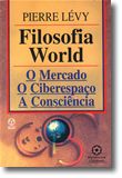 Filosofia World: o Mercado, O Ciberespaço, a consciência