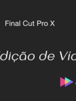 Final Cut Pro X Edição de Vídeo