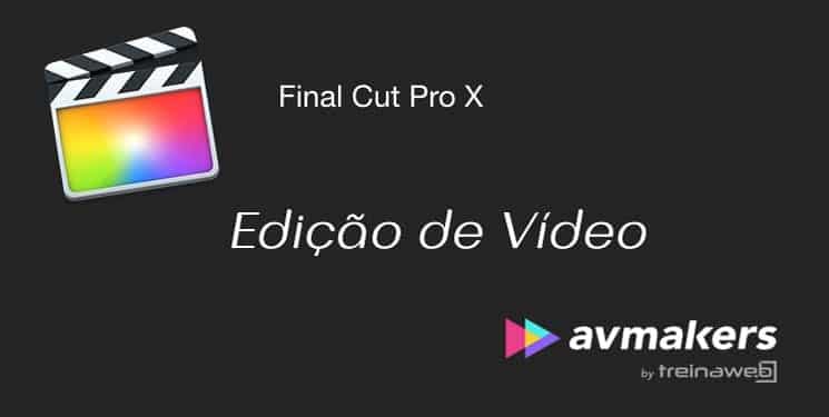 Final Cut Pro X Edição de Vídeo