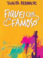 Fiquei com um famoso - Thalita Reboucas