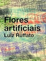 Flores artificiais - Luiz Ruffato
