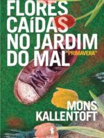 Flores Caidas no Jardim do Mal - Mons Kallentoft
