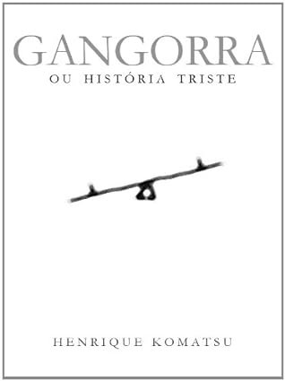 Gangorra - Henrique Komatsu