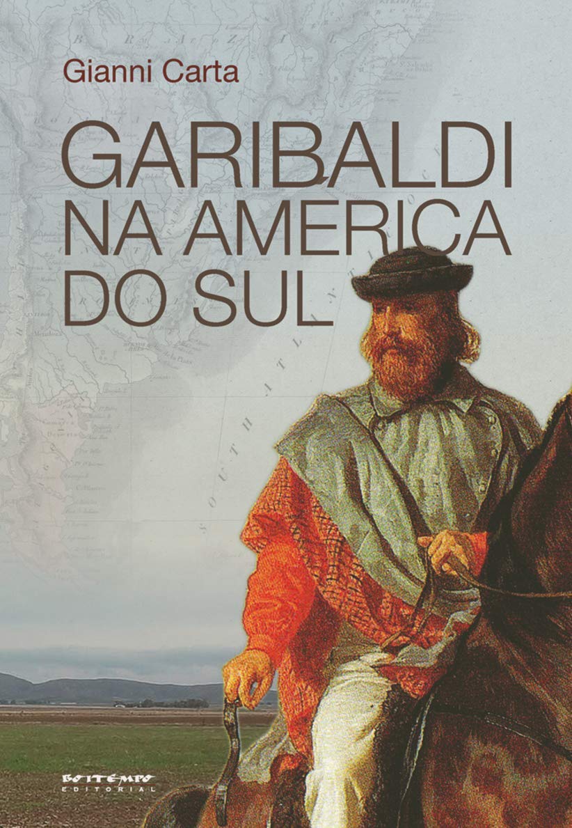 Garibaldi na América do Sul: o Mito do Gaúcho